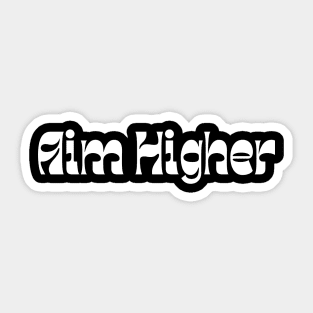 Aim Higher. Retro Typography Motivational and Inspirational Quote Sticker